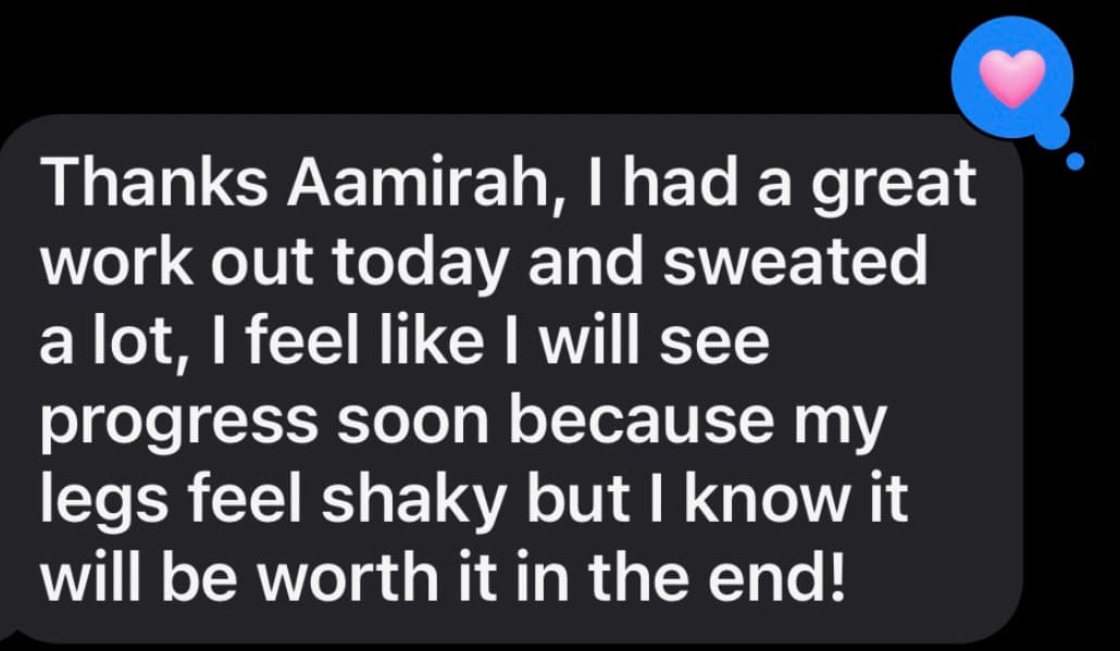 Client message: great workout, legs shaky, worth it